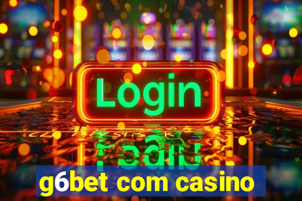 g6bet com casino